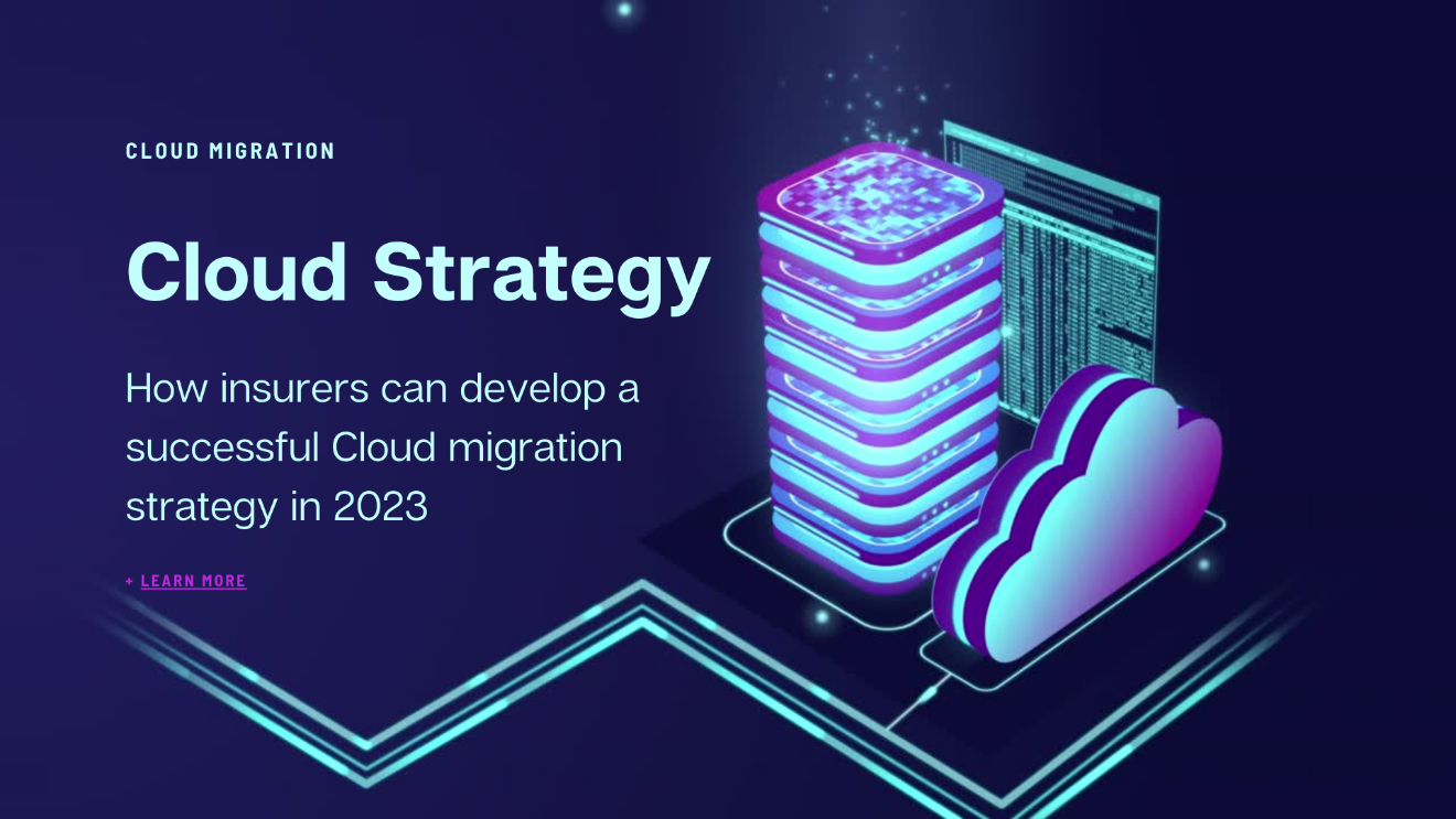 How Insurers Can Develop A Successful Cloud Migration Strategy In 2023